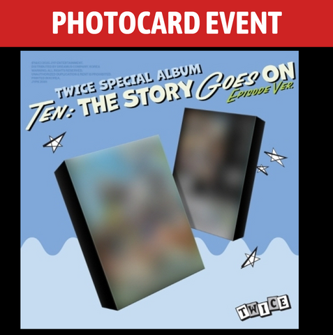 [PREORDER] : [PHOTOCARD EVENT] TWICE - Special Album - TEN: The Story Goes On (EPISODE ver.)
