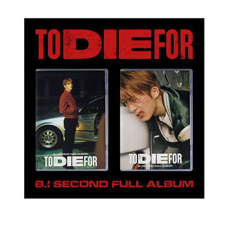 B.I - TO DIE FOR