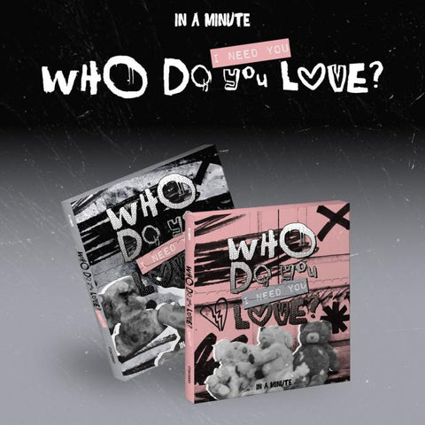 [PREORDER] : IN A MINUTE - Who DO You Love? : I Need You