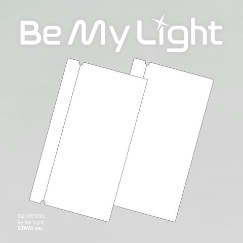 [PREORDER] : ISEGYE IDOL - BE MY LIGHT (STAYG Ver.)