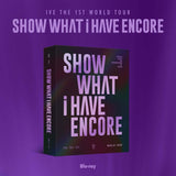 [PREORDER] : IVE - 1st WORLD TOUR [SHOW WHAT I HAVE - ENCORE] Blu-ray