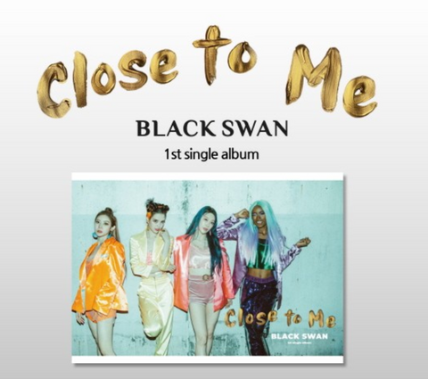 Black Swan Single Album Vol.1 : CLOSE TO ME (Korean Edition)