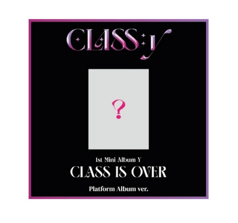 CLASS:y - Y : CLASS IS OVER (Platform Album Ver) (1st Mini Album)